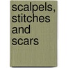 Scalpels, Stitches And Scars by John Townsend
