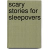 Scary Stories for Sleepovers door Ron Edwards