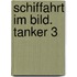Schiffahrt im Bild. Tanker 3