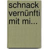 Schnack vernünfti mit mi... door Matthias Stührwoldt