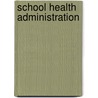 School Health Administration by Louis Win Rapeer