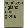 Schützen - Glanz und Gloria door Britta Spies
