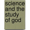 Science And The Study Of God by Alan G. Padgett