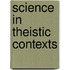 Science In Theistic Contexts