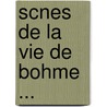 Scnes de La Vie de Bohme ... door Anonymous Anonymous