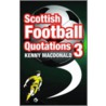 Scottish Football Quotations door Kenny MacDonald