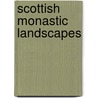 Scottish Monastic Landscapes door Derek Hall
