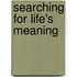 Searching For Life's Meaning