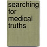 Searching For Medical Truths door M.D. Oliver Owen