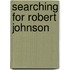 Searching for Robert Johnson