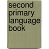 Second Primary Language Book door Orlando Schairer Reimold