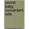 Secret Baby, Convenient Wife door Kim Lawrence