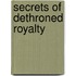 Secrets Of Dethroned Royalty