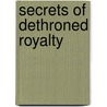Secrets Of Dethroned Royalty door Princess Catherine Radziwill