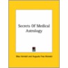 Secrets Of Medical Astrology by Max Heindel
