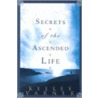 Secrets of the Ascended Life door Kelley Varner