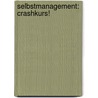 Selbstmanagement: Crashkurs! door Renate Schmidt