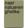 Naer natueren ghelike by Maurice Smeyers
