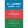Selfless Spirit, Selfish Ego door John Cord