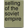 Selling Of The Soviet Empire door Alfred Kokh