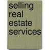 Selling Real Estate Services door Robert A. Potter