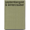 Septembergold & Winterzauber door Harald Stenzel