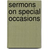 Sermons On Special Occasions by Daniel Moore
