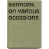 Sermons On Various Occasions