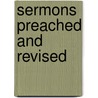 Sermons Preached And Revised door Charles Haddon Spurgeon