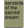 Servants Of The Sacred Dream door Linda Hartley