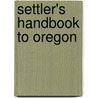 Settler's Handbook to Oregon door Wallis Nash