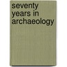 Seventy Years in Archaeology door Sir William Matthew Flinders Petrie