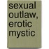 Sexual Outlaw, Erotic Mystic