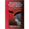 Sexually Aggressive Children door Sharon Araji