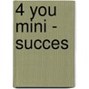 4 You Mini - Succes by Onbekend