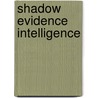 Shadow Evidence Intelligence door Kristin Prevallet