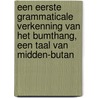Een eerste grammaticale verkenning van het Bumthang, een taal van Midden-Butan