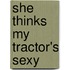She Thinks My Tractor's Sexy