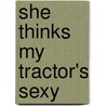She Thinks My Tractor's Sexy door Cara North