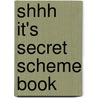 Shhh It's Secret Scheme Book door Attaboy