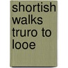 Shortish Walks Truro To Looe door Mark Camp
