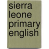 Sierra Leone Primary English by Sandra Slater