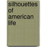 Silhouettes Of American Life door Rebecca Harding Davis