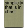 Simplicity That Is in Christ door Leonard Woolsey Bacon