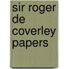 Sir Roger de Coverley Papers by Sir Richard Steele