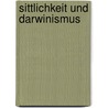 Sittlichkeit Und Darwinismus door Bartholomaeus Carneri
