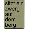 Sitzt ein Zwerg auf dem Berg by Christa Zeuch