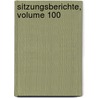 Sitzungsberichte, Volume 100 by Akademie Der Wi