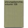 Sitzungsberichte, Volume 106 by Akademie Der Wi