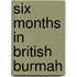 Six Months In British Burmah